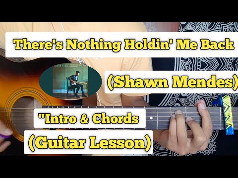 There's Nothing Holdin' Me Back - Shawn Mendes | Guitar Lesson | Intro & Chords | (Acoustic)