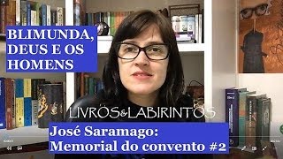 José Saramago: Blimunda, Deus e os homens/Memorial do convento #2 | LIVROS&LABIRINTOS