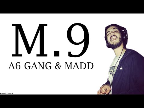 A6 Gang - M.9 (Lyrics / Paroles) Ft. Madd