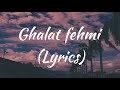 Ghalat fehmi Lyrics | Asim Azhar and Zenab Fatima sultan | Movie: Superstar.