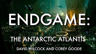 David Wilcock | Corey Goode: Endgame II-- The Antarctic Atlantis ET Ruins/ Cabal Rescue Plan