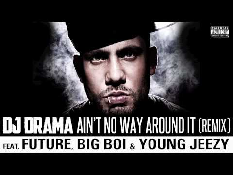 DJ Drama "Ain't No Way Around It" Remix ft. Future, Big Boi & Young Jeezy (Official Audio)