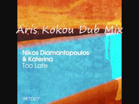 Nikos Diamantopoulos & Katerina - Too Late [Sample Preview]