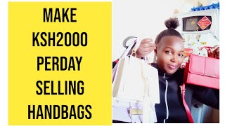 HOW TO MAKE KSH2000/ SELLING HAND BAGS/WHERE TO GET BAGS @WHOLESALE#dorpevlogs#makemoneyonline#mpesa