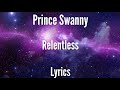 Prince Swanny - Relentless [Lyrics]