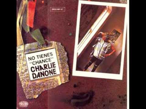 Charlie Danone - You Ain't Got A Chance (No Tienes "Chance")