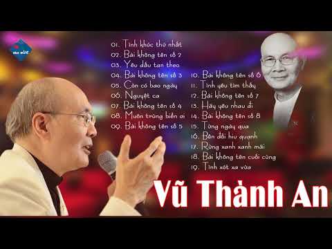 VŨ THÀNH AN | Tuyển Chọn Những Bài Không Tên Hay Nhất Sự Nghiệp Vũ Thành An