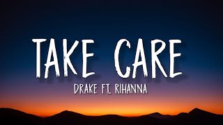 Drake - Take Care ( Lyrics) ft. Rihanna | If you let me, I&#39;ll take care of you