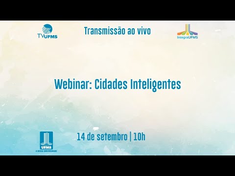 Integra UFMS 2021 - Webinar: Cidades Inteligentes
