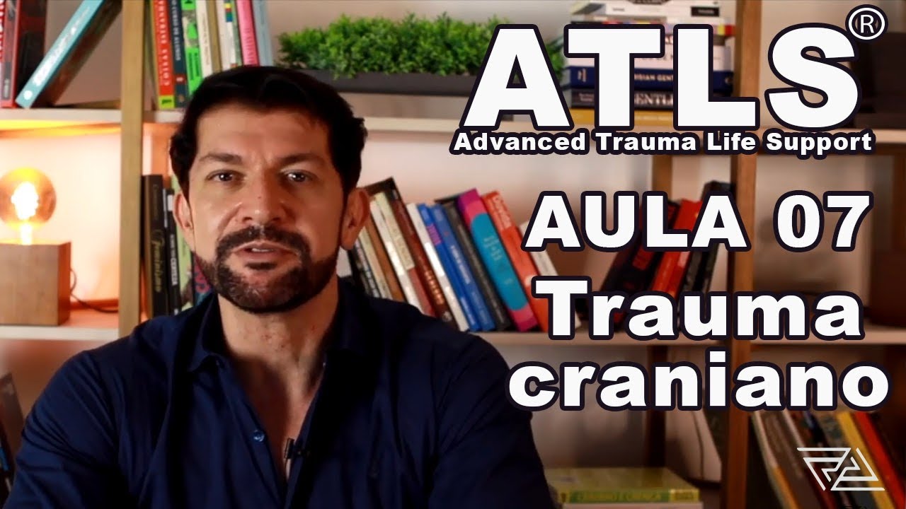 ATLS 10ª edição - Aula 7 - Trauma craniano