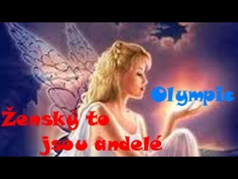 Olympic - Ženský to jsou andělé
