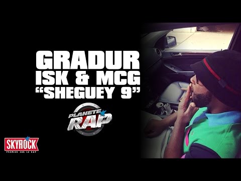 Gradur "Sheguey 9" feat. ISK & MCG "Sortez les pepom" #PlanèteRap