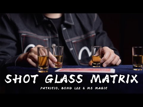 Shot Glass Matrix by Patricio, Bond Lee & MS Magic