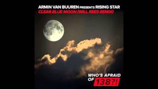 Armin van Buuren presents Rising Star - Clear Blue Moon (Will Rees Remix)