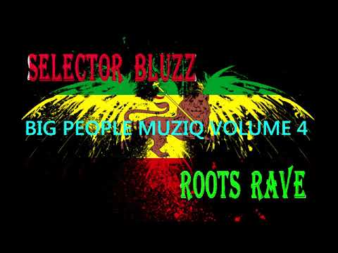 Selector Bluzz - ROOTS RAVE #Big Pple Muziq Volume 4