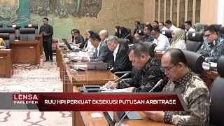 RUU HPI Perkuat Eksekusi Putusan Arbitrase - Lensa Parlemen