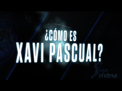 ¿Cómo es Xavi Pascual?
