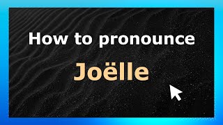 How to pronounce Joëlle