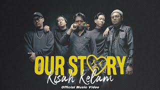 Download lagu OUR STORY - Kisah Kelam mp3 Download lagu OUR STORY - Kisah Kelam mp3