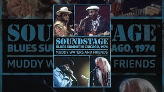 Muddy Waters and Friends: Soundstage: Blues Summit In Chicago, 1974