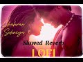 Chahvan Sohneya Slowed Reverb Madhubanti Bagchi Rohit Zinjurke Roshni Walia Use Headphones