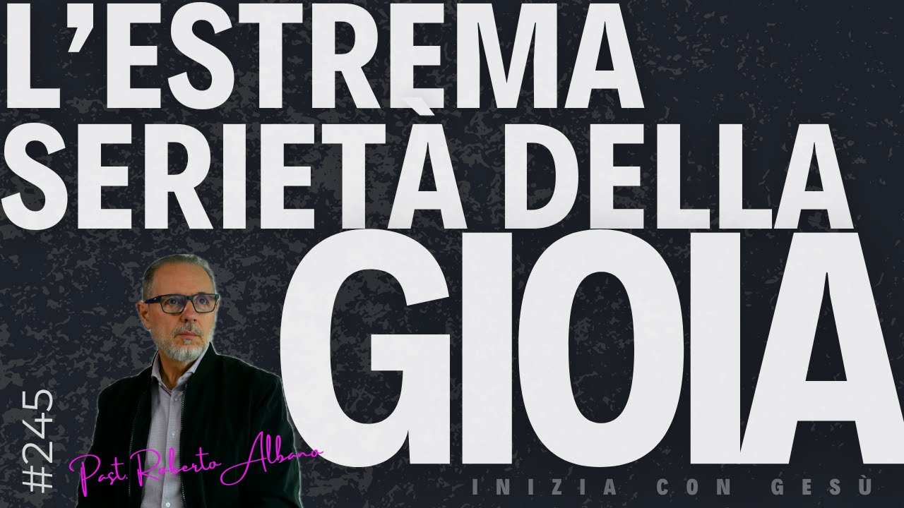 INIZIA CON GESÙ! - "L'estrema serietà della Gioia"
