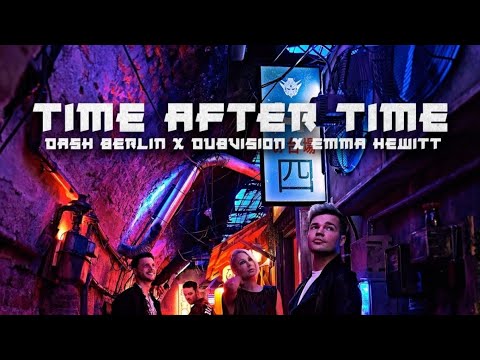Dash Berlin x DubVision x Emma Hewitt - Time After Time (Festival Mix)