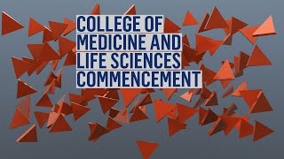 College of Medicine and Life Sciences Commencement
