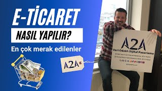 E-Ticaret Nasıl Yapılır? E-Ticaret'e Başlarken Bilmeniz Gerkenler!