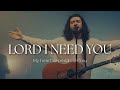 LORD I NEED YOU Powerful Worship Song For Strength Faith God S Presence