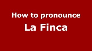 How to pronounce La Finca