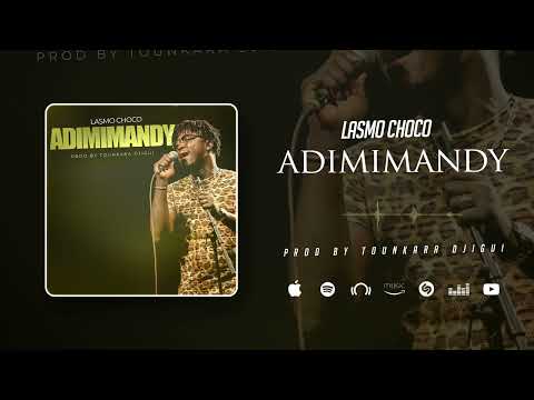 LASMO CHOCO _ADIMIMANDY-PROD BY TOUNKARA DJIGUI