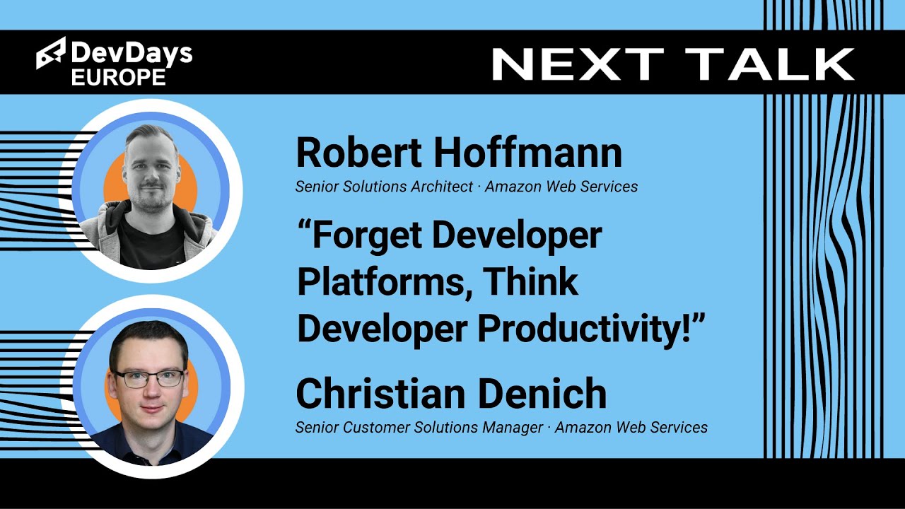 Robert Hoffmann, Christian Denich: Forget Developer Platforms, Think Developer Productivity!