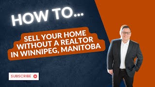 How To: Sell Your House Without a Realtor in Winnipeg, Manitoba!