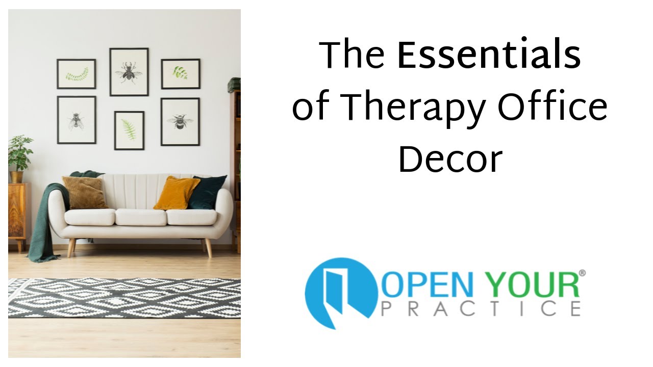 The Essentials of Therapy Office Decor | Open Your Practice