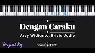 Download lagu Dengan Caraku - Arsi Widianto, Brisia Jodie (KARAOKE PIANO - ORIGINAL KEY) mp3
