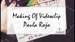 Making Of Videoclip Paula Rojo "Aprendí porque tú me enseñaste"