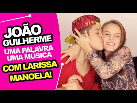 João Guilherme - Uma Palavra, Uma Música (Com Larissa Manoela)