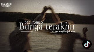 Download lagu BUNGA TERAKHIR - BEBI ROMEO | COVER TANJIDOR X BAJIDOR ENAKEUN VIRAL TIKTOK  mp3