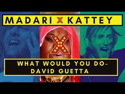 Madari X Kattey X What Would You Do