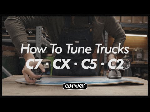 How To: Tune Your Truck | C7, CX, C5 & C2 - Carver Skateboards