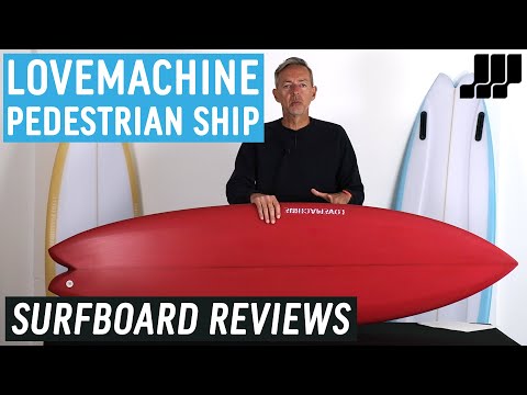 LoveMachine Pedestrian Ship Surfboard Review
