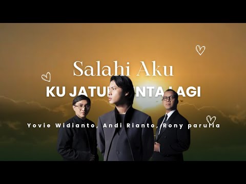 Salahi Aku (Ku Jatuh Cinta Lagi) - Yovie Widianto, Andi Rianto, Rony Parulia | 1 Jam Nonstop 