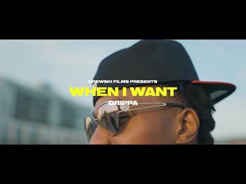 Drippa - When I Want(Official Video)