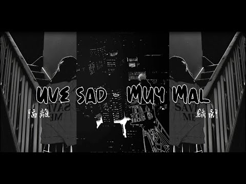 Uve Sad - Muy Mal // Letra //