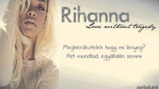 Rihanna - Love without tragedy (magyar) [720p]