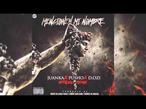 Juanka El Problematik Ft  Pusho Dozi * Mencionen Mi Nombre * / Remix /