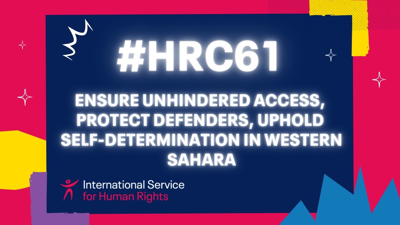 #HRC61: Ensure unhindered access, protect defenders, uphold self-determination in Western Sahara