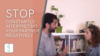 How to stop constantly interpreting your partner negatively (Negative Sentiment Override)?