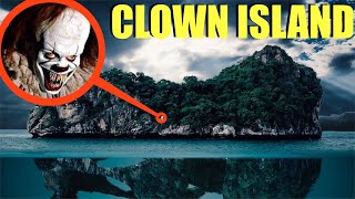 if you ever find this Clown Island DO NOT step foo